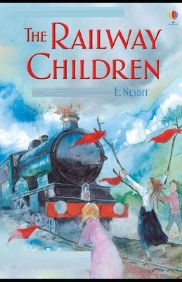 The Railway Children Illustrated by E. Nesbit