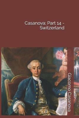 Casanova: Part 14 - Switzerland by Giacomo Casanova