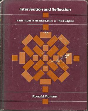 Intervention and Reflection: Basic Issues in Medical Ethics : [readings by Ronald Munson