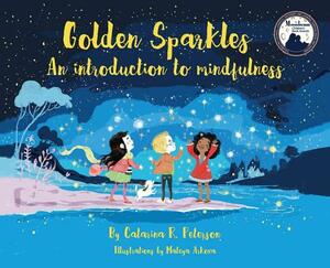 Golden Sparkles: An Introduction to Mindfulness by Catarina R. Peterson