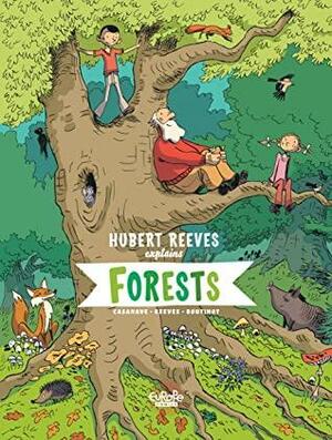 Hubert Reeves Explains Forests by Hubert Reeves, Casanave Daniel, Nelly Boutinot