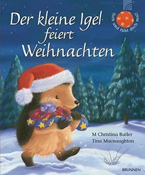 Der kleine Igel feiert Weihnachten  by M. Christina Butler, Tina Macnaughton