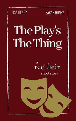 The Play's the Thing by Lisa Henry, Sarah Honey