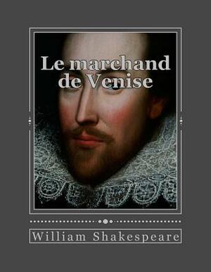 Le marchand de Venise by William Shakespeare