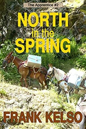 North in the Spring: Coming-of-Age Adventure by Frank Kelso