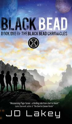 Black Bead: Book One of the Black Bead Chronicles by J. D. Lakey
