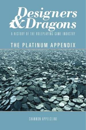 Designers & Dragons: Platinum Appendix by Shannon Appelcline