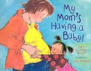 My Mom's Having a Baby!: A Kid's Month-By-Month Guide to Pregnancy by Dori Hillestad Butler