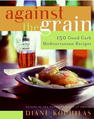 Against the Grain by Diane Kochilas