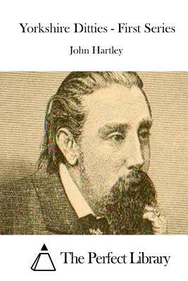 Yorkshire Ditties - First Series by John Hartley