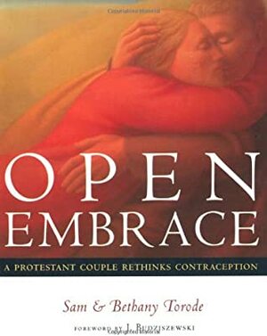 Open Embrace: A Protestant Couple Rethinks Contraception by Sam Torode