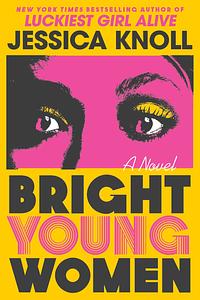 Bright Young Women by Jessica Knoll