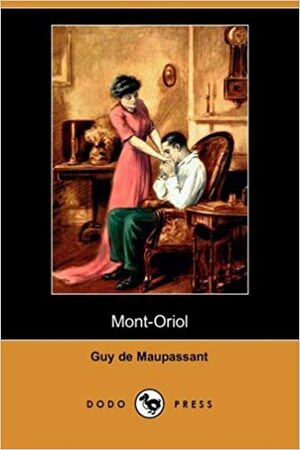 Монт-Ориоль by Guy de Maupassant, Ги де Мопассан