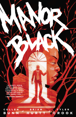 Manor Black by Tyler Crook, Cullen Bunn, Brian Hurtt