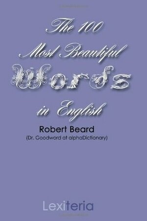 The 100 Most Beautiful Words in English by Robert Beard