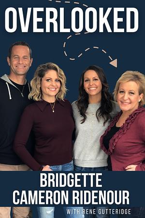 Overlooked by Rene Gutteridge, Bridgette Cameron Ridenour, Bridgette Cameron Ridenour