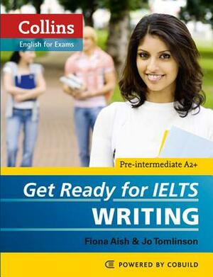 Get Ready for Ielts Writing by Jo Tomlinson, Fiona Aish