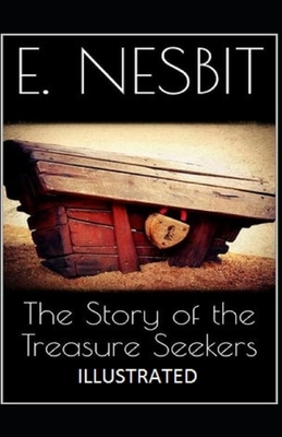 The Story of the Treasure Seekers Illustrated by E. Nesbit