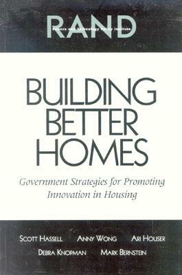 Building Better Homes: Goverment Strategies for Promoting Innovation by Anny Wong, Ari Houser, Scott Hassell