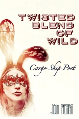 Twisted Blend of Wild: Cargo Ship Poet by Jon Perry
