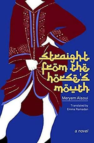 Straight from the Horse's Mouth by Meryem Alaoui