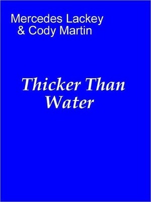 Thicker Than Water by Mercedes Lackey, Cody Martin