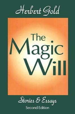 The Magic Will: Stories & Essays by Herbert Gold