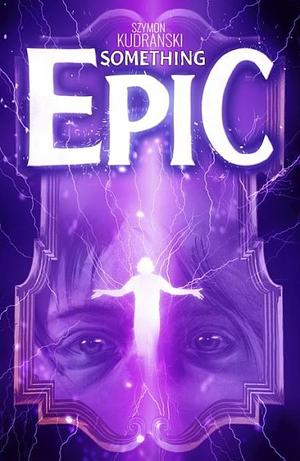 Something Epic #7 by Syzmon Kudranski