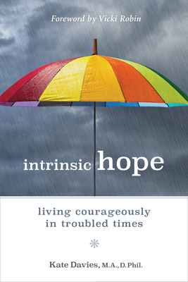 Intrinsic Hope: Living Courageously in Troubled Times by Kate Davies