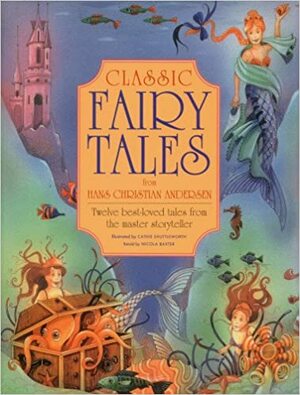 Classic Fairy Tales from Hans Christian Andersen by Nicola Baxter