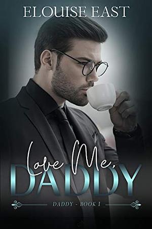 Love Me, Daddy by Elouise East