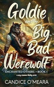 Goldie and the Big Bad Werewolf: Sweet & Cozy Romance Fantasy by Candice O'Meara