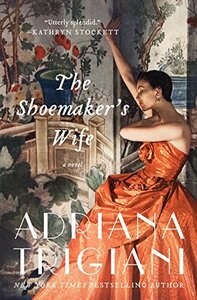 The Shoemaker's Wife by Adriana Trigiani