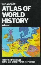 The Anchor Atlas of World History, Vol 1: From the Stone Age to the Eve of the French Revolution by Ernest A. Menze, Hermann Kinder, Harald Bukor, Ruth Bukor, Werner Hilgemann