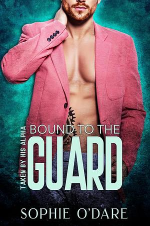 Bound to the Guard by Sophie O'Dare