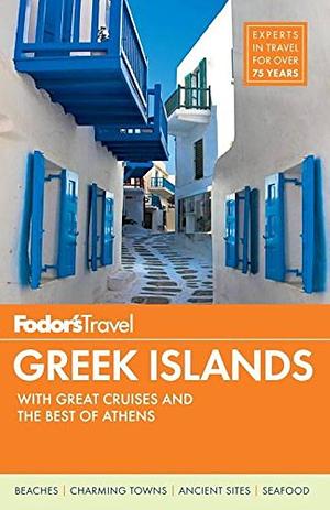 Fodor's Greek Islands by Fodor's, Inc, Fodor's Travel Publications