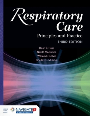 Respiratory Care: Principles and Practice: Principles and Practice by William F. Galvin, Dean R. Hess, Neil R. MacIntyre