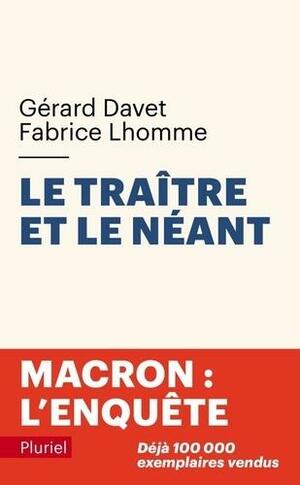 Le traître et le néant: Macron : l'enquête by Gérard Davet, Fabrice Lhomme