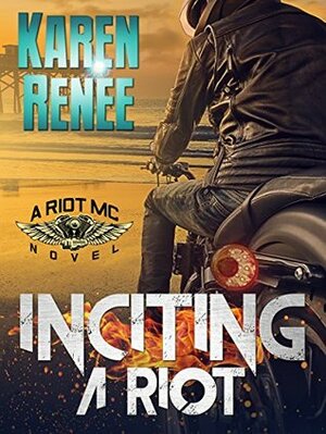 Inciting a Riot by Karen Renee