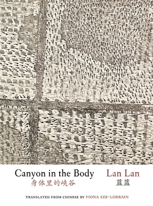 Canyon in the Body by Fiona Sze-Lorrain, Lan Lan