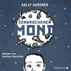 Zerbrochener Mond by Sally Gardner