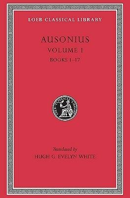 Ausonius Vol. 1 books 1-17 by Decimus Magnus Ausonius