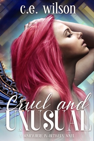 Cruel and Unusual by C.E. Wilson