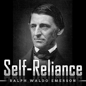 Self-Reliance by Ralph Waldo Emerson