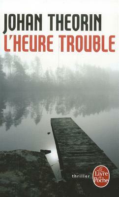 L'Heure Trouble by Johan Theorin