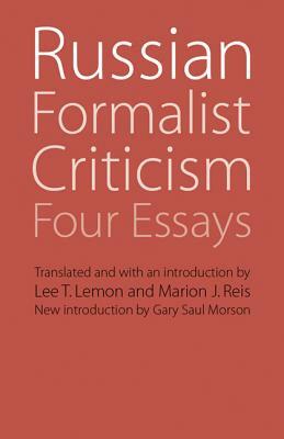 Russian Formalist Criticism: Four Essays by Boris Eikhenbaum, Boris Tomashevsky, Paul A. Olsen, Victor Shklovsky