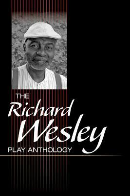 The Richard Wesley Play Anthology by Richard Wesley