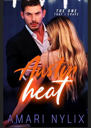 Austin Heat: THE ONE… That I Crave by Amari Nylix