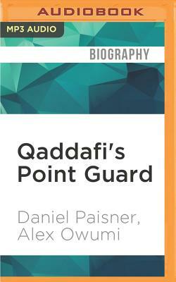 Qaddafi's Point Guard: The Incredible Story of a Professional Basketball Player Trapped in Libya's Civil War by Daniel Paisner, Alex Owumi