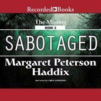 Sabotaged (Missing Series #3) by Margaret Peterson Haddix